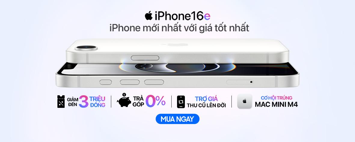 IPHONE 16E - MỚI NHẤT GIÁ TỐT NHẤT