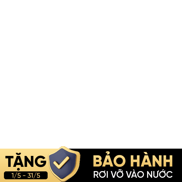 [1/5 - 31/5] Tặng gói bảo hành Rơi vỡ vào nước