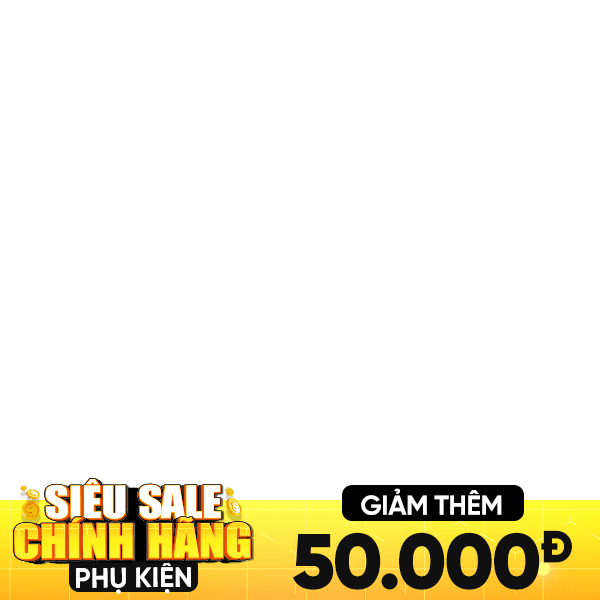 SIÊU SALE CHÍNH HÃNG - Phụ Kiện GIẢM 50K