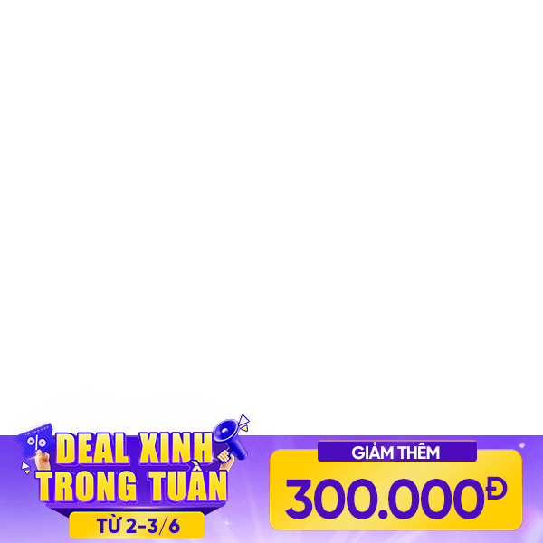 Deal Xinh Say Hi - Giảm thêm 300K