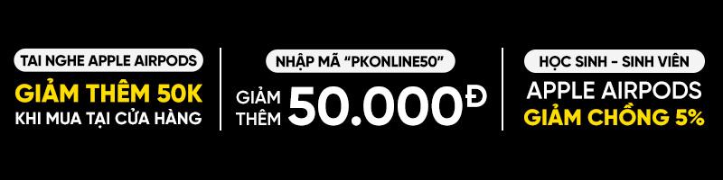 AIRPODS GIẢM THÊM 50K | NHẬP MÃ "PKONLINE50" GIẢM THÊM 50K| HSSV GIẢM CHỒNG 5%