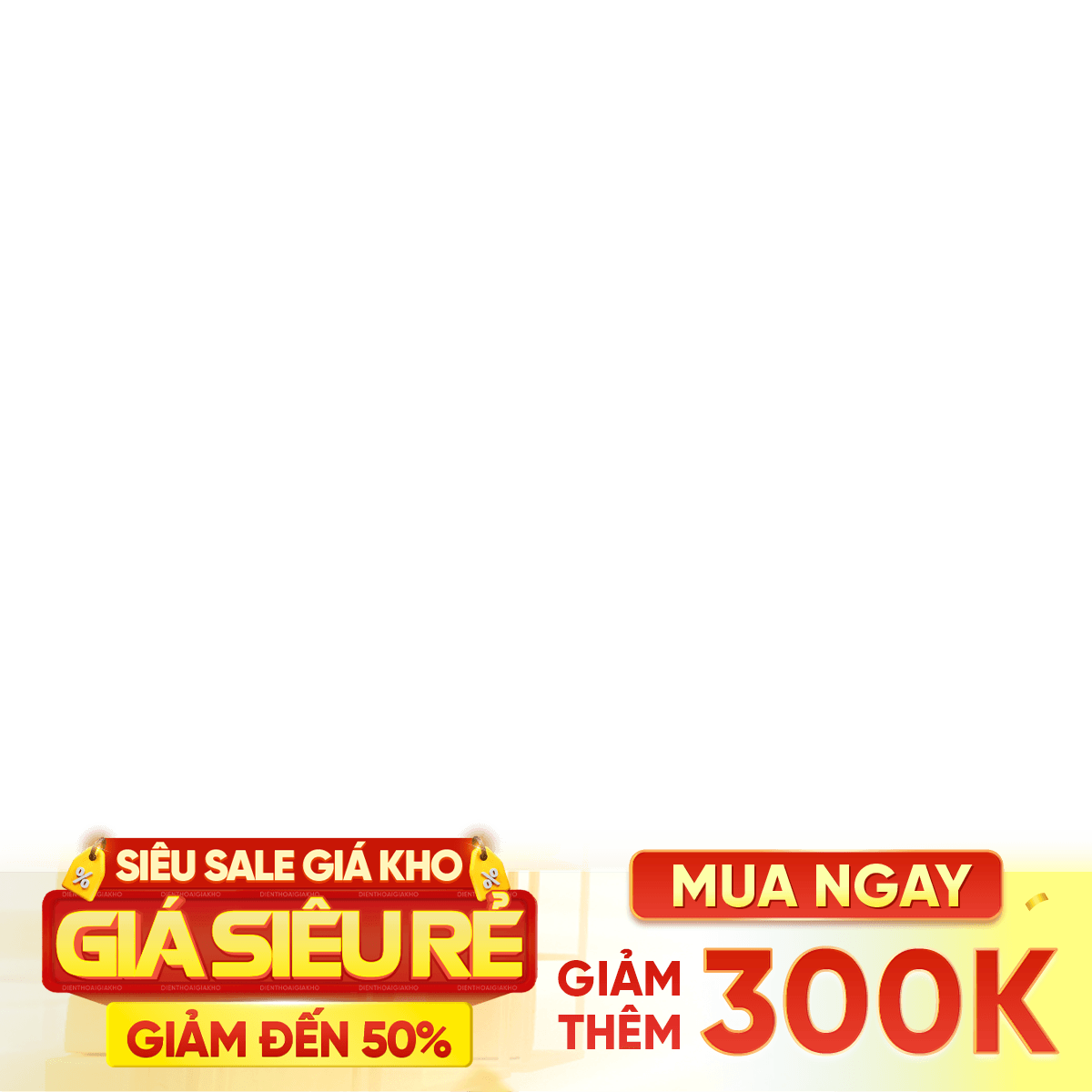 Siêu sale giá kho giảm 300k
