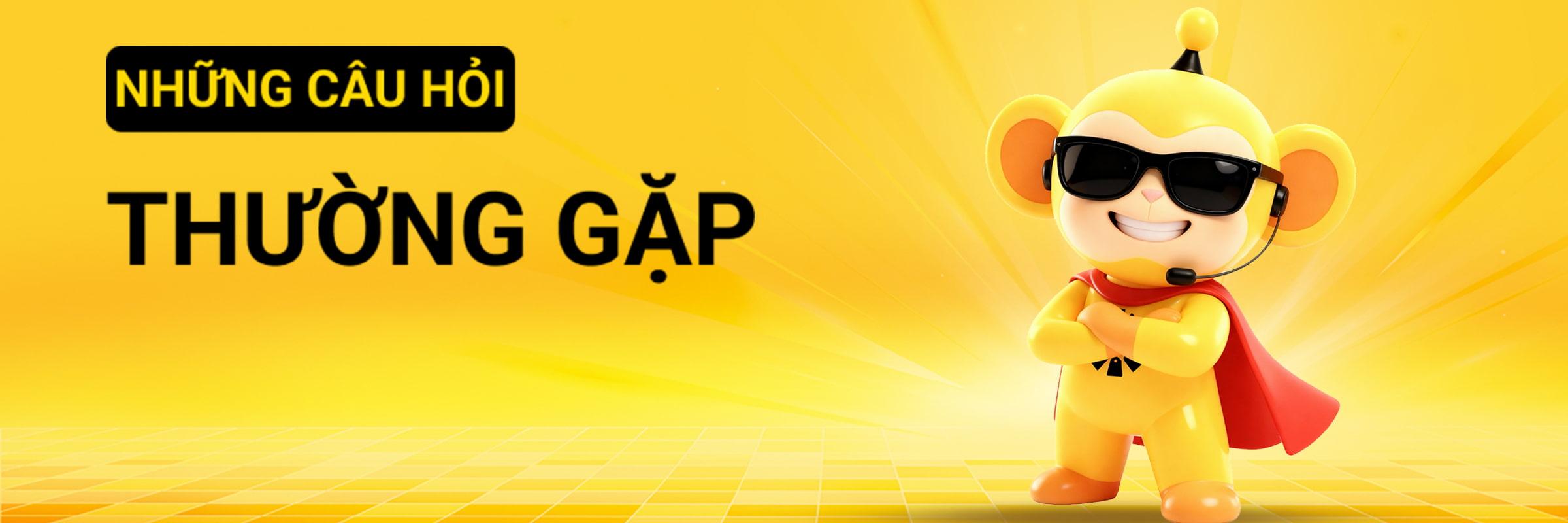 CÂU HỎI THƯỜNG GẶP