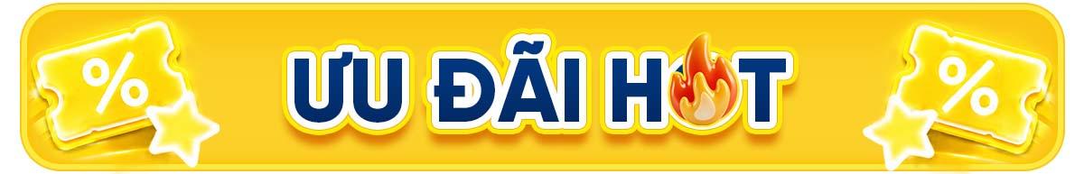 ƯU ĐÃI HOT