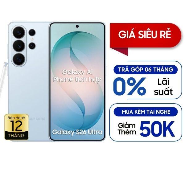 Samsung Galaxy S26 Ultra 12GB/512GB Chính Hãng - BHĐT